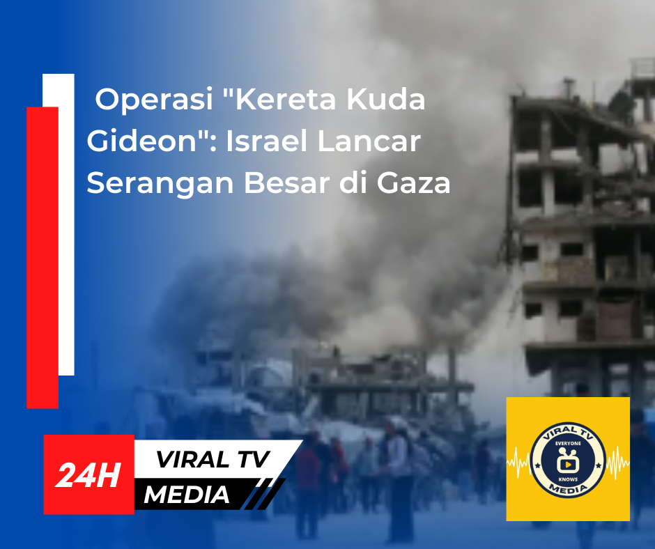 Operasi "Kereta Kuda Gideon": Israel Lancar Serangan Besar di Gaza