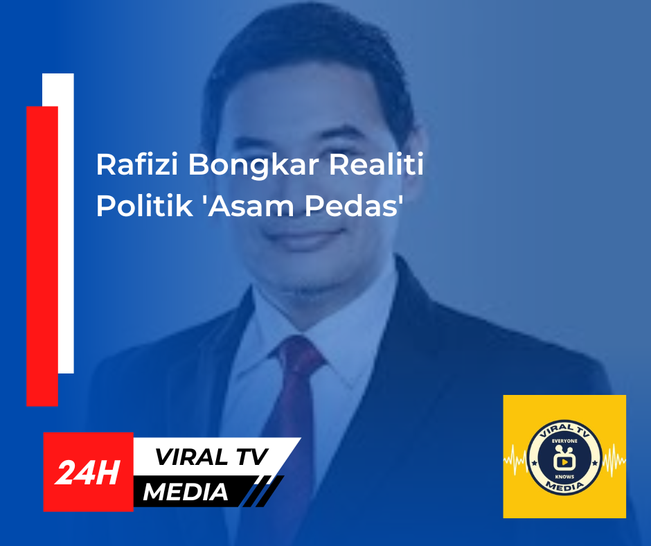 Rafizi Bongkar Realiti Politik 'Asam Pedas'
