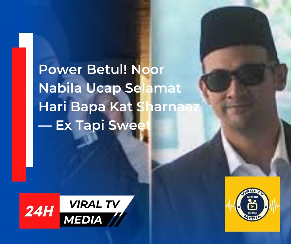 Power Betul! Noor Nabila Ucap Selamat Hari Bapa Kat Sharnaaz — Ex Tapi Sweet