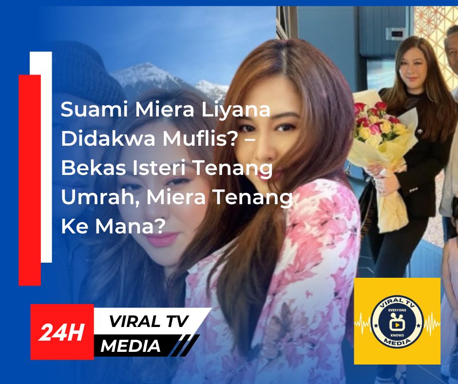Suami Miera Liyana Didakwa Muflis? – Bekas Isteri Tenang Umrah, Miera Tenang Ke Mana