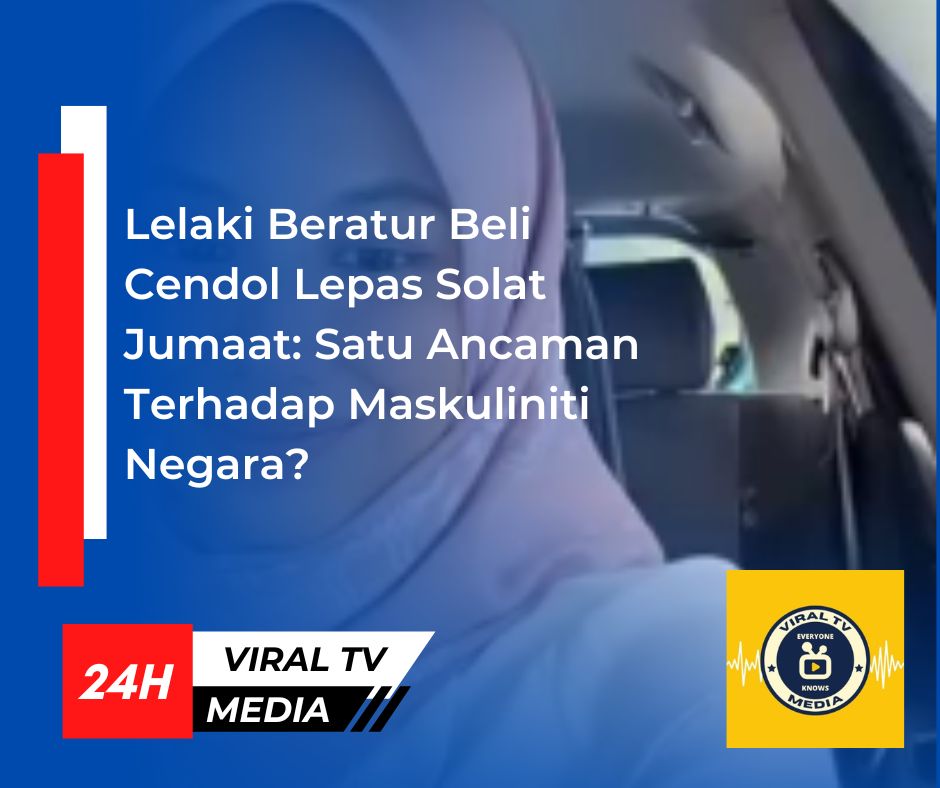 Lelaki Beratur Beli Cendol Lepas Solat Jumaat: Satu Ancaman Terhadap Maskuliniti Negara?